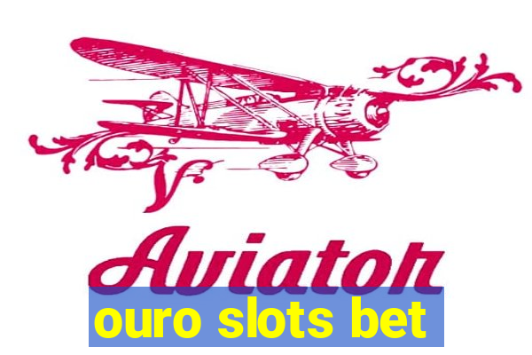 ouro slots bet